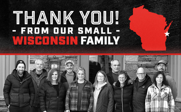 Crafted with pride! From our small Wisconsin family to you.